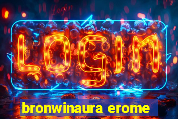 bronwinaura erome